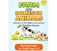Farm and Domestic Animals: Animals and Their Babies Coloring Book/ Big Simple Pages for Toddlers Ages 3-5