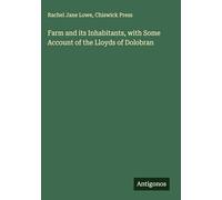 Farm and its Inhabitants, with Some Account of the Lloyds of Dolobran