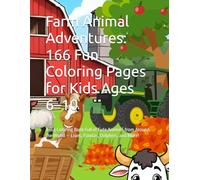 Farm Animal Adventures: 166 Fun Coloring Pages for Kids Ages 6-10: A Big Coloring Book Full of Cute Animals from Around the World - Lions, Pandas, Dolphins, and More!