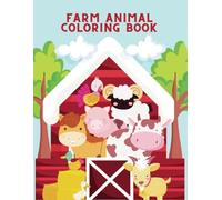 Farm Animal Coloring Book: 50+ pages of cute farmyard fun for kids and adults