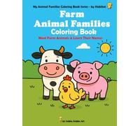 Farm Animal Families Coloring Book: Meet Farm Animals & Learn Their Names - Big, Bold, Easy & Educational! 51 Fun Coloring Pages + 12 Bonus Tracing ... & Preschoolers Ages 3-5 + Bonus Drawing Pages