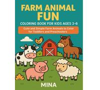 Farm Animal Fun: Coloring Book for Kids Ages 3-6: Cute and Simple Farm Animals to Color for Toddlers and Preschoolers