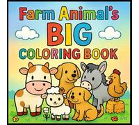 Farm Animal’s Big Coloring Book: Volume 1 - A Joyful Journey for Kids, Teens & Fans