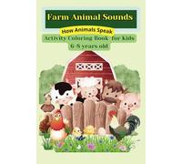Farm Animal Sounds: How Animals Speak Activity Coloring Book for Kids 6 -8yrs