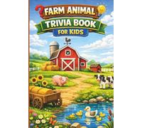 Farm Animal Trivia Book For Kids: Fun Things To Do When Bored With Fascinating Facts For Curious Minds. A Great Gift For Children Ages 4-10