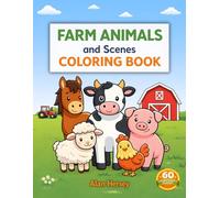 Farm Animals and Scenes Coloring Book: 60 Fun and Easy Designs for Kids Ages 5-7