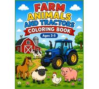 Farm animals and tractors coloring book: Easy and fun coloring pages filled with cute farm animals, tractors, and farm vehicles for toddlers ages 2-5 with bold and simple designs