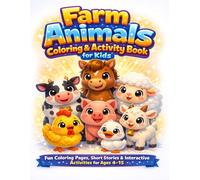 Farm Animals Coloring & Activity Book for Kids: Fun Coloring Pages, Short Educational Stories & Interactive Activites for Ages 4-15 | A Complete Learning Workbook