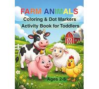 Farm Animals Coloring and Dot Markers Activity Book for Toddlers: Fun Coloring Pages and Dot Markers Activities for Kids Ages 2-5