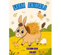 Farm Animals Coloring Book for Kids: 30 pages of cute animals, cozy farm life, and fun, easy-to-color designs. Includes adorable chickens, cows, pigs, ... cats, dogs, mice, turkeys, and more!