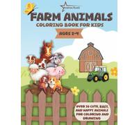 Farm Animals Coloring Book for Kids Ages 2-4: Over 30 Cute, Easy, and Happy Animals for Coloring and Drawing
