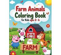 Farm Animals Coloring Book for Kids Ages 2-6: 80 Fun Coloring Pages Featuring Cute Cows, Chickens, Horses, and More - A Delightful Animal Adventure for Toddlers and Preschoolers