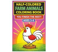 Farm Animals Coloring Book for Kids Ages 3-6: A Fun Finish-the-Picture Coloring Book with Bold Easy Pictures for Toddlers and Preschoolers