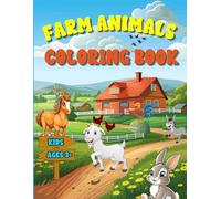 Farm Animals Coloring Book for Kids Ages 3+: Simple, Fun, Bold and Easy Designs to Learn and Relax