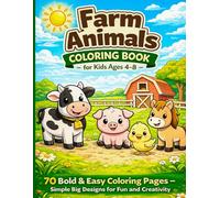Farm Animals Coloring Book for Kids Ages 4-8: 70 Bold & Easy Coloring Pages - Simple Big Designs for Fun and Creativity