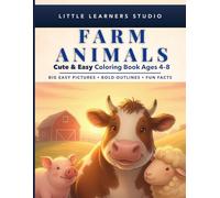 Farm Animals Coloring Book for Kids Ages 4-8: Big, Easy Pictures with Fun Facts That Make Learning Exciting
