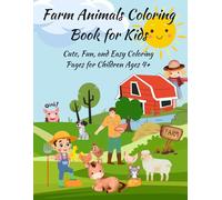 Farm Animals Coloring Book for Kids: Cute, Fun, and Easy Coloring Pages for Children Ages 4+