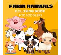 Farm Animals Coloring Book For Toddlers: For Kids Ages 2-4/ Cute and firendly animals easy to recognize and fun to color