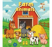 Farm Animals Coloring Book: Over 50+ Cute and Cozy Pages for Kids and Teens; Cows, Horses, Pigs, Sheep, Goats, Dogs &More.