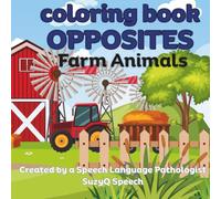 Farm Animals Coloring Book: Teaching Opposites: Developed by a Speech Language Pathologist