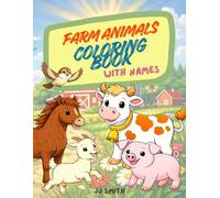 Farm Animals Coloring Book with Names: A Fun and Educational Coloring Book for Kids Age 3+
