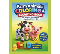 Farm Animals Coloring & Counting Book: Fun Number Activities for Toddlers Ages 3-6 (Learn Numbers 1-10, Count & Color Activity Book): Learn Numbers • ... Fun Educational Activities for Kids Ages 3-6