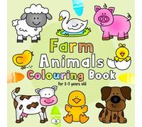 Farm Animals Colouring Book for 1-3 Years Old: Fun and Easy Farmyard Animals Colouring Pages for Toddlers Ages 1+ with Cows, Chickens, Ducks, Pigs, Rabbits, Sheep, Goats, Llamas, Dogs and More!
