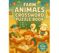 Farm Animals Crossword Puzzle Book for Kids Ages 4-8: Fun Animal-Themed Brain Games to Learn Farm Words, Build Spelling Skills & Improve Focus