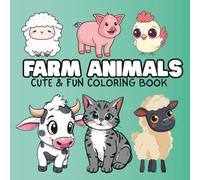 FARM ANIMALS CUTE & FUN COLORING BOOK: Cute, easy and fun coloring book for kids