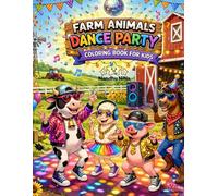 Farm Animals Dance Party Coloring Book for Kids: Easy and Fun Coloring Pages with Dancing Cows, Pigs, Chickens & More
