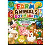Farm Animals Dot Marker Activity Book for Toddlers Ages 2-5: Fun Do-a-Dot Coloring, Counting, Matching, Mazes, Color Recognition & Preschool Activities with Cows, Pigs, Horses, Chickens and More