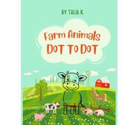 Farm Animals Dot to Dot Activity Book: Fun and Easy Farm Animal Connect the Dots Activity Book for Toddlers and Preschoolers (Ages 3-6)