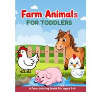 Farm Animals For Toddlers: Fun and Easy Coloring Book to Learn About Cows, Pigs, Chickens, and More for ages 2-4 | Learn To Count...Perfect for Toddlers, Preschoolers, and Early Readers