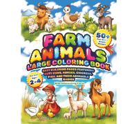 Farm Animals Large Coloring Book for Kids Ages 2-4: 50+ Fun, Bold & Simple Designs with Interesting Facts. Easy Coloring Pages Featuring Cute Cows, Horses, Chickens, Pigs, and Their Adorable Babies