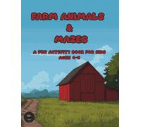 Farm Animals & Mazes: A Fun Activity Book For Kids Ages 4-8
