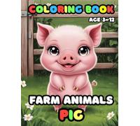 Farm Animals Pig Coloring Book Age 3-12: 52 Fun and Adorable Pig Illustrations for boys and girls