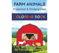 Farm Animals Preschool & Kindergarten Coloring Book: 50 Fun Simple Learn to Color Designs Provides Hours of Fun and Creativity