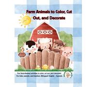 Farm Animals to Color, Cut Out, and Decorate: Fun farm-themed activities to color, cut out, and decorate! For kids, parents, and teachers. Bilingual: English - Spanish.