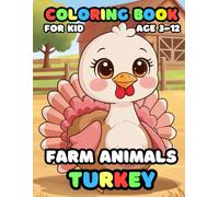 Farm Animals Turkey Coloring Book For Kid Age 3-12: 52 Fun and Adorable Turkey Illustrations for boys and girls