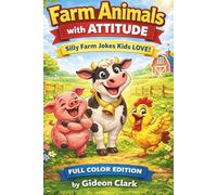 Farm Animals With Attitude: Funny Farm Animal Jokes & Puns for Kids