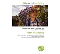 Farm Assurance: Product certification, Quality assurance, Hazard Analysis and Critical Control Points, Good manufacturing practice, Good agricultural practice