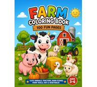 Farm Coloring Book: 100 Fun and Easy Farm Animals, Tractors, Barns, Tools and Vegetables Coloring Pages for Toddlers Ages 3-6
