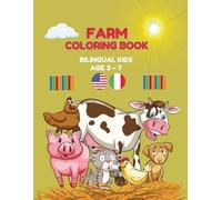 Farm Coloring Book - EN IT Bilingual Kids (Age 3-7): Libro da colorare animali della fattoria bilingue Inglese-Italiano con attività di scrittura per bambini 3-7 anni