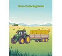 Farm Coloring Book: Farm Vehicles, Tools, and Everyday Life Around the Farm