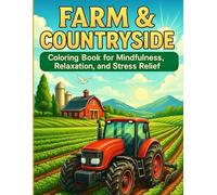Farm & Countryside Coloring Book for Adults Mindfulness, Relaxation, and Stress Relief: 50 Peaceful Rural Scenes to Color for Vintage Barns, Farm ... Homes in a Light Grayscale Coloring Style