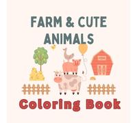 Farm & Cute Animals Coloring Book for Kids: Coloring Book for Toddlers and Preschoolers | Fun Animal Illustrations | Educational Activity Book for Boys and Girls