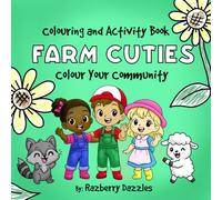Farm Cuties : Colour your community - Whimsical Farm Animal Colouring & Activity Book for kids and kids-at-heart: Farm Animals, Cozy Activities, word searches, mazes, and find the object games.