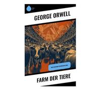 Farm der Tiere: Eine fesselnde dystopische Fabel
