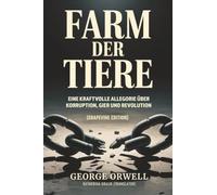 Farm der Tiere: Eine kraftvolle Allegorie über Korruption, Gier und Revolution (Grapevine edition)