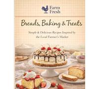Farm Fresh: Breads, Baking & Treats